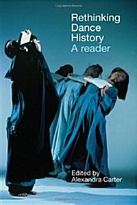 Rethinking Dance History : A Reader (Hardcover)