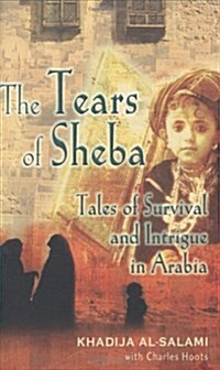 The Tears of Sheba : Tales of Survival and Intrigue in Arabia (Hardcover)