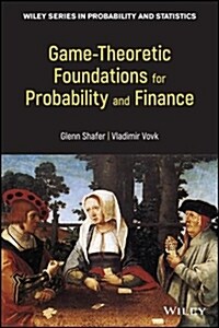 Game-Theoretic Foundations for Probability and Finance (Hardcover, Revised)