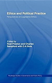 Ethics and Political Practice : Perspectives on Legislative Ethics (Hardcover)