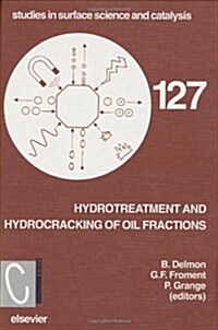 Hydrotreatment and Hydrocracking of Oil Fractions : Proceedings of the 2nd International Symposium/7th European Workshop, Antwerp, Belgium (Hardcover)