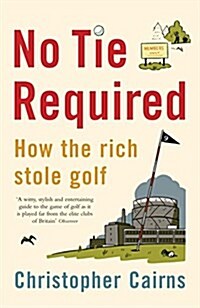 No Tie Required : How the Rich Stole Golf (Paperback)