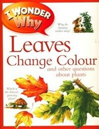Leaves change colour : and other questions about plants