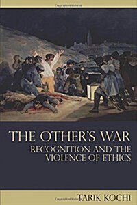 The Others War : Recognition and the Violence of Ethics (Paperback)
