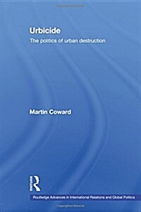 Urbicide : The Politics of Urban Destruction (Paperback)