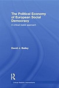 The Political Economy of European Social Democracy : A Critical Realist Approach (Paperback)