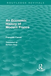 An Economic History of  Modern France (Routledge Revivals) (Paperback)