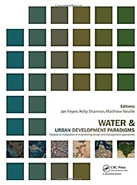 Water and Urban Development Paradigms : Towards an Integration of Engineering, Design and Management Approaches (Hardcover)