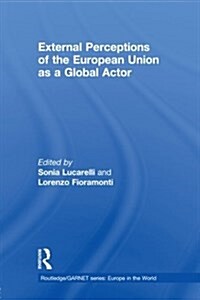 External Perceptions of the European Union as a Global Actor (Paperback)