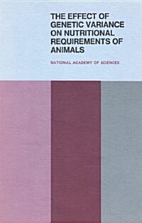 The Effect of Genetic Variance on Nutritional Requirements of Animals: Proceedings of a Symposium (Paperback)