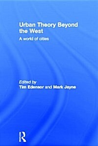 Urban Theory Beyond the West : A World of Cities (Hardcover)