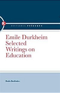 Emile Durkheim : Selected Writings on Education (Multiple-component retail product)