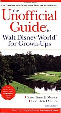 The Unofficial Guide to Walt Disney World for Grown-ups (Paperback, 3 Rev ed)