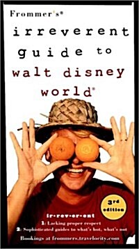 Frommers Irreverent Guide to Walt Disney World (Paperback, 3 Rev ed)