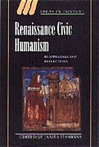 Renaissance Civic Humanism : Reappraisals and Reflections (Hardcover)