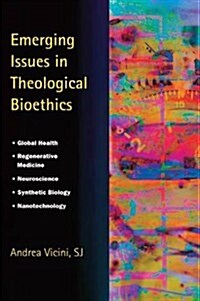 Emerging Issues in Theological Bioethics (Paperback)