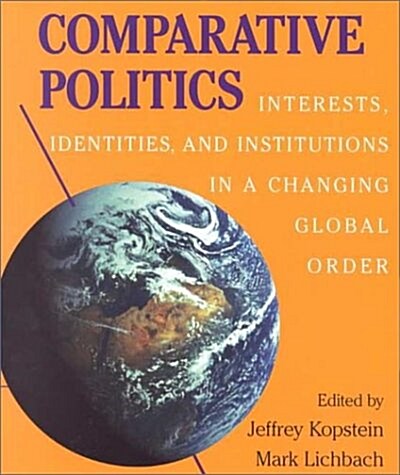 Comparative Politics : Interests, Identities, and Institutions in a Changing Global Order (Paperback)