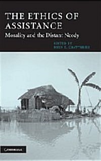 The Ethics of Assistance : Morality and the Distant Needy (Hardcover)