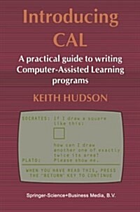 Introducing CAL : A Practical Guide to Writing Computer-Assisted Learning Programs (Paperback, Softcover reprint of the original 1st ed. 1984)