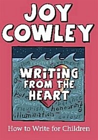 Writing from the Heart : How to Write for Children (Paperback)