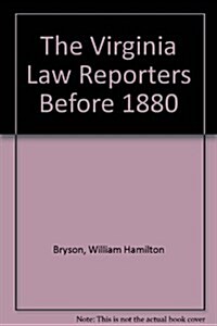 The Virginia Law Reporters Before 1880 (Hardcover)