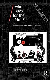 Who Pays for the Kids? : Gender and the Structures of Constraint (Hardcover)