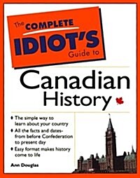 Complete Idiots Guide to Canadian History (Paperback)