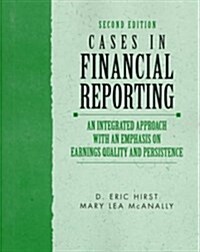 Cases in Financial Reporting : An Integrated Approach with an Emphasis on Quality Earnings, and Persistence (Paperback)