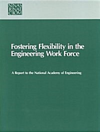 Fostering Flexibility in the Engineering Work Force (Paperback)