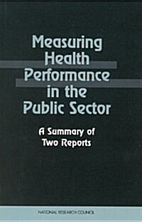 Measuring Health Performance in the Public Sector: A Summary of Two Reports (Paperback)