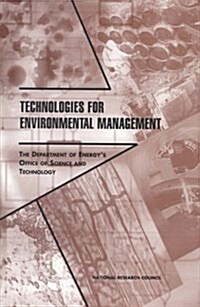 Technologies for Environmental Management: The Department of Energys Office of Science and Technology (Paperback)