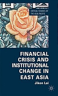 Financial Crisis and Institutional Change in East Asia (Hardcover)