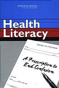 Health Literacy: A Prescription to End Confusion (Paperback)