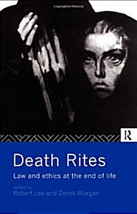 Death Rites : Law and Ethics at the End of Life (Paperback)