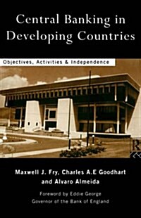 Central Banking in Developing Countries : Objectives, Activities and Independence (Hardcover)