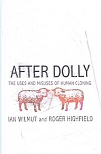 After Dolly : The Uses and Misuses of Human Cloning (Hardcover)