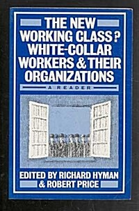 The New Working Class? : White-Collar Workers and their Organizations- A Reader (Paperback)