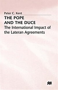 The Pope and the Duce : International Impacts of the Lateran Agreements (Hardcover)