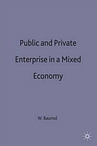 Public and Private Enterprise in a Mixed Economy : Proceedings of a Conference Held by the International Economic Association in Mexico City (Hardcover)