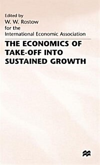 The Economics of Take-off into Sustained Growth (Hardcover)