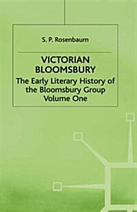 Victorian Bloomsbury : Volume 1: The Early Literary History of the Bloomsbury Group (Hardcover)
