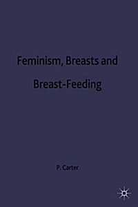 Feminism, Breasts and Breast-feeding (Hardcover)