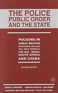 The police, public order, and the state : policing in Great Britain, Northern Ireland, the Irish Republic, the USA, Israel, South Africa, and China