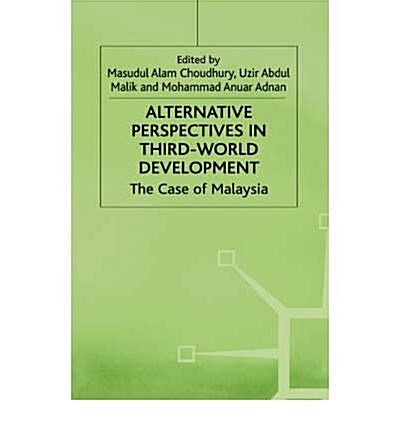 Alternative Perspectives in Third World Development : The Case of Malaysia (Hardcover)