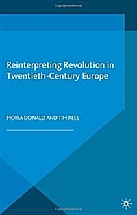 Reinterpreting Revolution in Twentieth-century Europe (Hardcover)