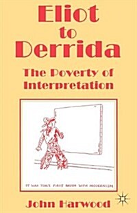 Eliot to Derrida : The Poverty of Interpretation (Paperback)