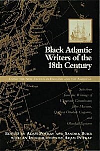 Black Atlantic Writers of the Eighteenth Century : Living the New Exodus in England and the Americas (Paperback)