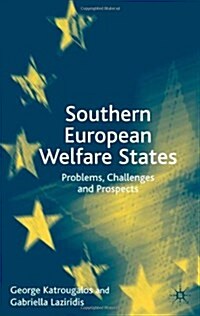 Southern European Welfare States : Problems, Challenges and Prospects (Hardcover)