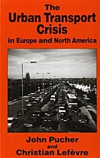 The Urban Transport Crisis in Europe and North America (Hardcover)