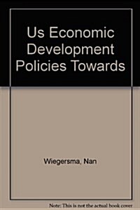 US Economic Development Policies Towards the Pacific Rim : Successes and Failures of US Aid (Hardcover)